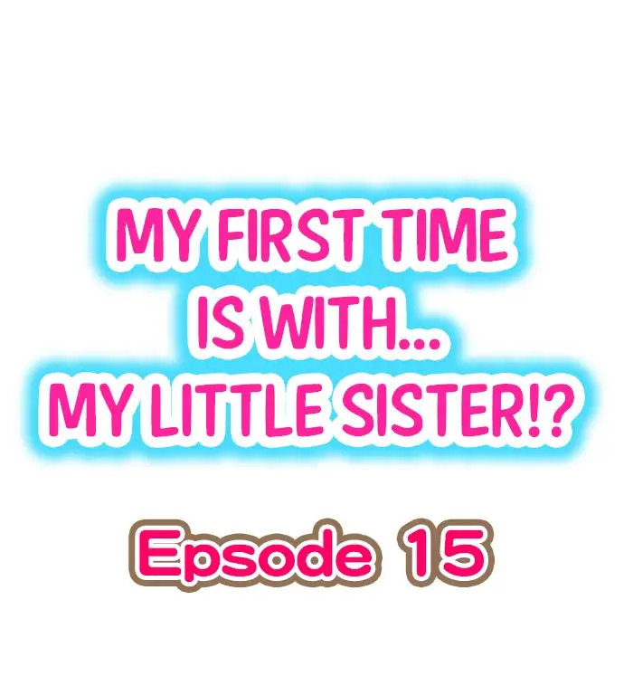 My First Time is with…. My Little Sister?! Chapter 15 Page 1