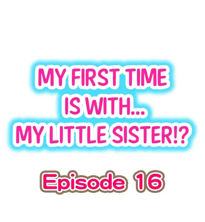 My First Time is with…. My Little Sister?! Chapter 16 Page 1