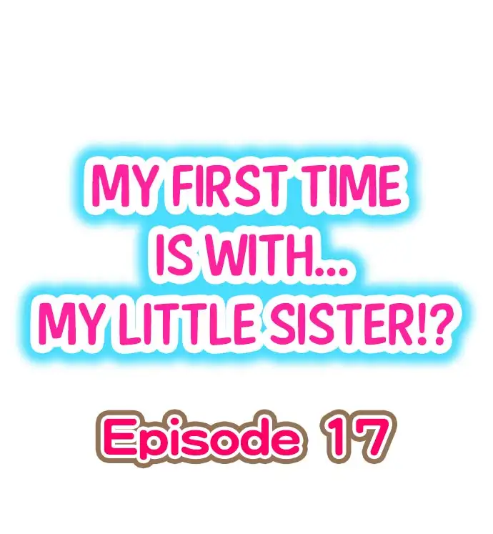 My First Time is with…. My Little Sister?! Chapter 17 Page 1