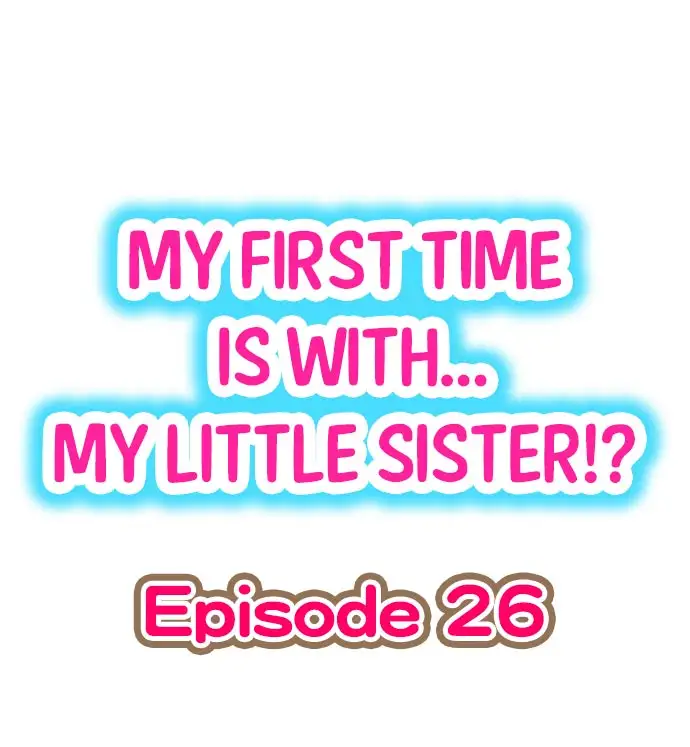 My First Time is with…. My Little Sister?! Chapter 26 Page 1