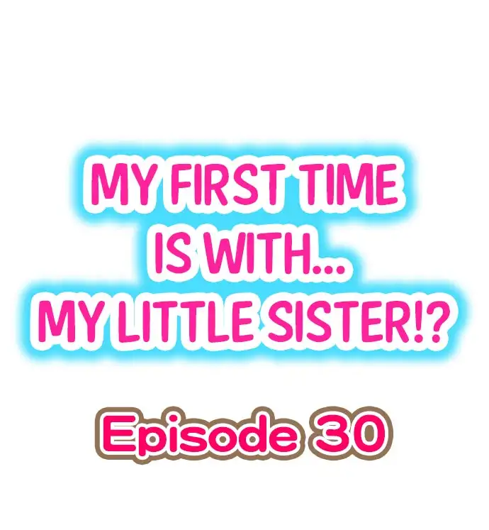 My First Time is with…. My Little Sister?! Chapter 30 Page 1