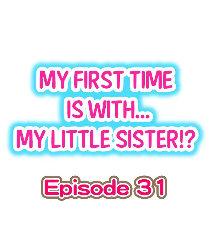 My First Time is with…. My Little Sister?! Chapter 31 Page 1