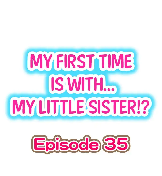 My First Time is with…. My Little Sister?! Chapter 35 Page 1