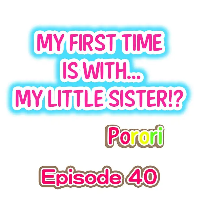 My First Time is with…. My Little Sister?! Chapter 40 Page 1
