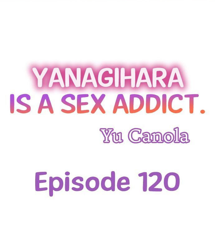 Yanagihara Is a Sex Addict. Chapter 120 Page 1