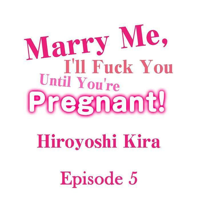 Marry Me, I’ll Fuck You Until You’re Pregnant! Chapter 5 Page 1