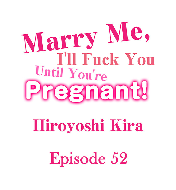 Marry Me, I’ll Fuck You Until You’re Pregnant! Chapter 52 Page 1