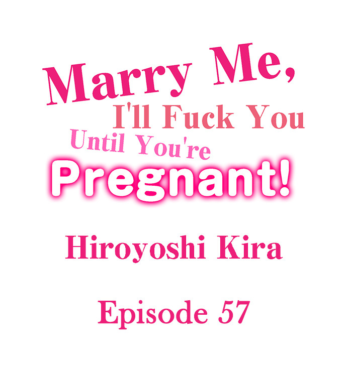 Marry Me, I’ll Fuck You Until You’re Pregnant! Chapter 57 Page 1