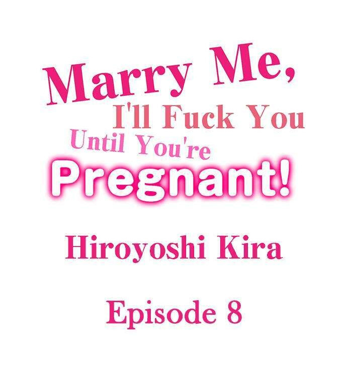 Marry Me, I’ll Fuck You Until You’re Pregnant! Chapter 8 Page 1