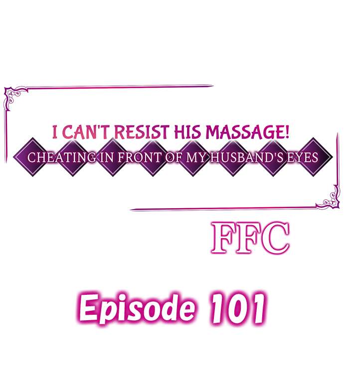 I Can’t Resist His Massage! Cheating in Front of My Husband’s Eyes Chapter 101 Page 1