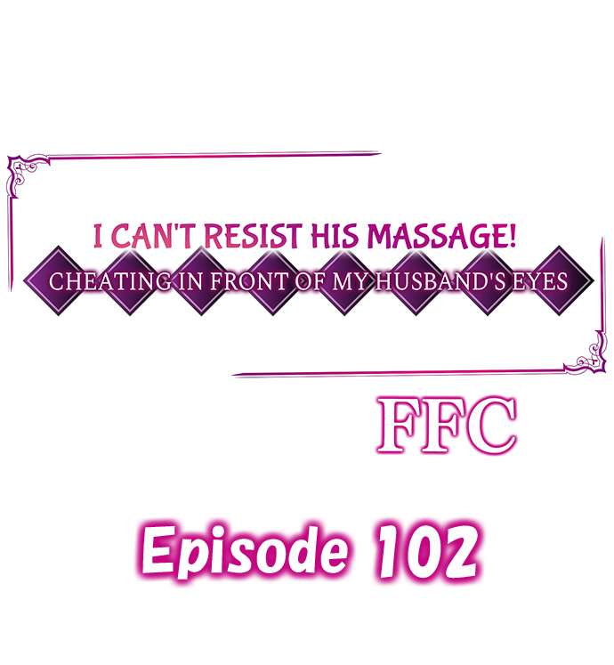 I Can’t Resist His Massage! Cheating in Front of My Husband’s Eyes Chapter 102 Page 1