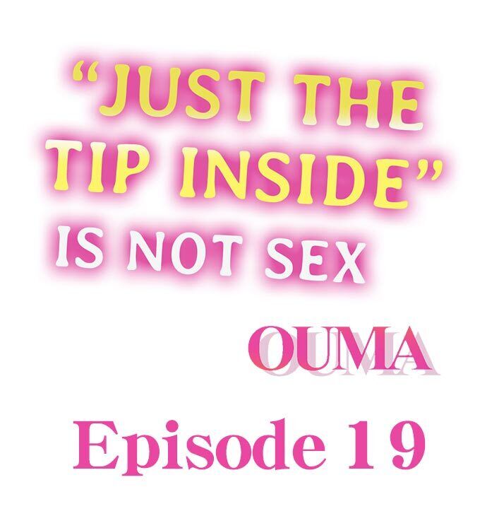 “Just The Tip Inside” is Not Sex Chapter 19 Page 1