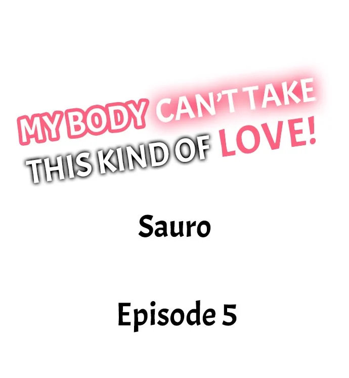 My Body Can’t Take This Kind of Love Chapter 5 Page 1