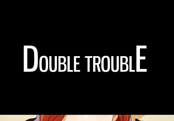 Double Trouble Chapter 3 Page 1