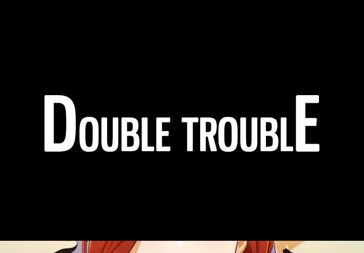 Double Trouble Chapter 6 Page 1