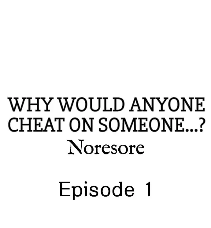 Why Would Anyone Cheat on Someone…? Chapter 1 Page 1