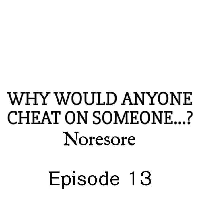 Why Would Anyone Cheat on Someone…? Chapter 13 Page 1