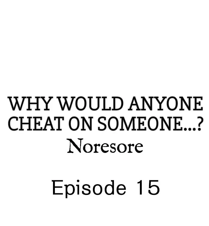 Why Would Anyone Cheat on Someone…? Chapter 15 Page 1