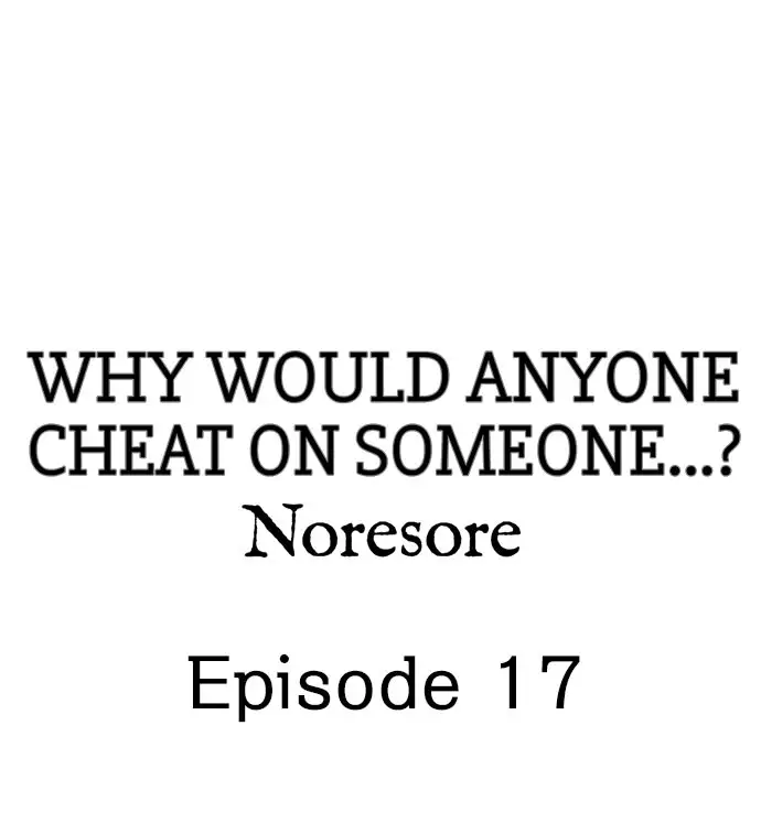 Why Would Anyone Cheat on Someone…? Chapter 17 Page 1