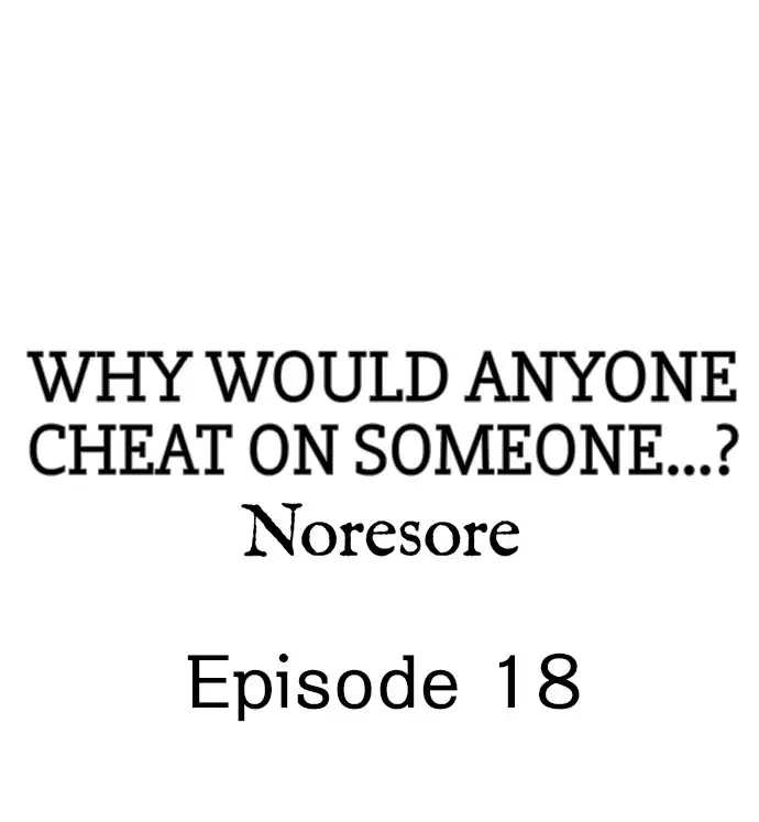 Why Would Anyone Cheat on Someone…? Chapter 18 Page 1
