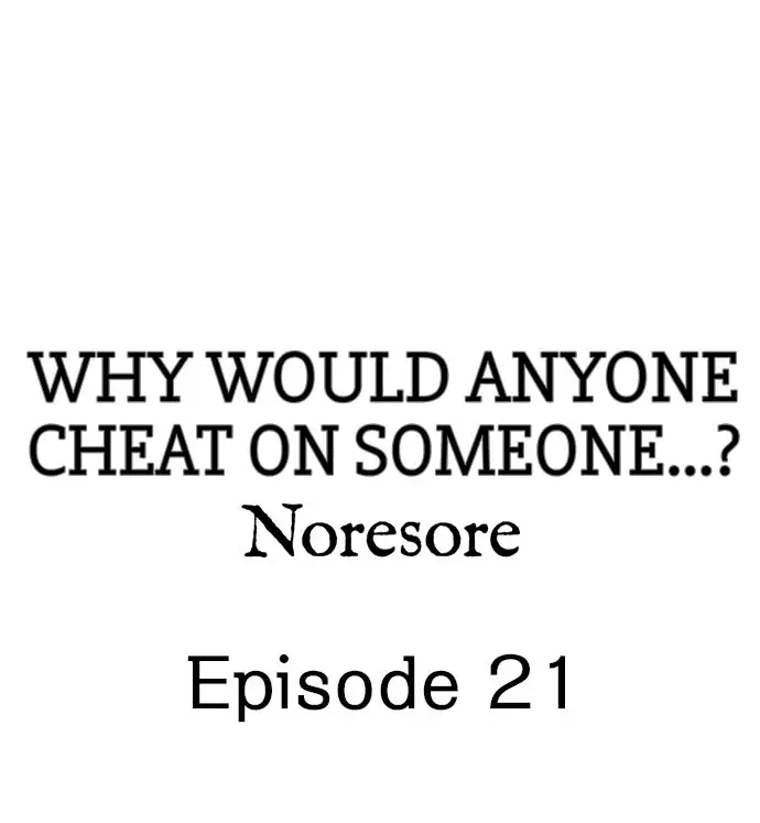 Why Would Anyone Cheat on Someone…? Chapter 21 Page 1
