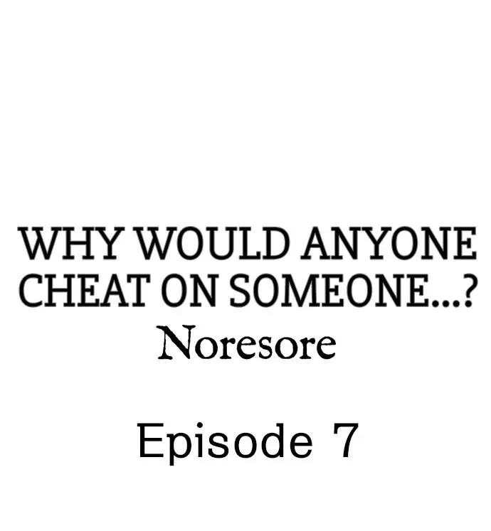 Why Would Anyone Cheat on Someone…? Chapter 7 Page 1