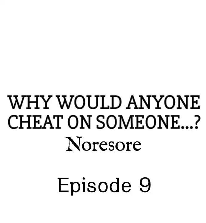 Why Would Anyone Cheat on Someone…? Chapter 9 Page 1