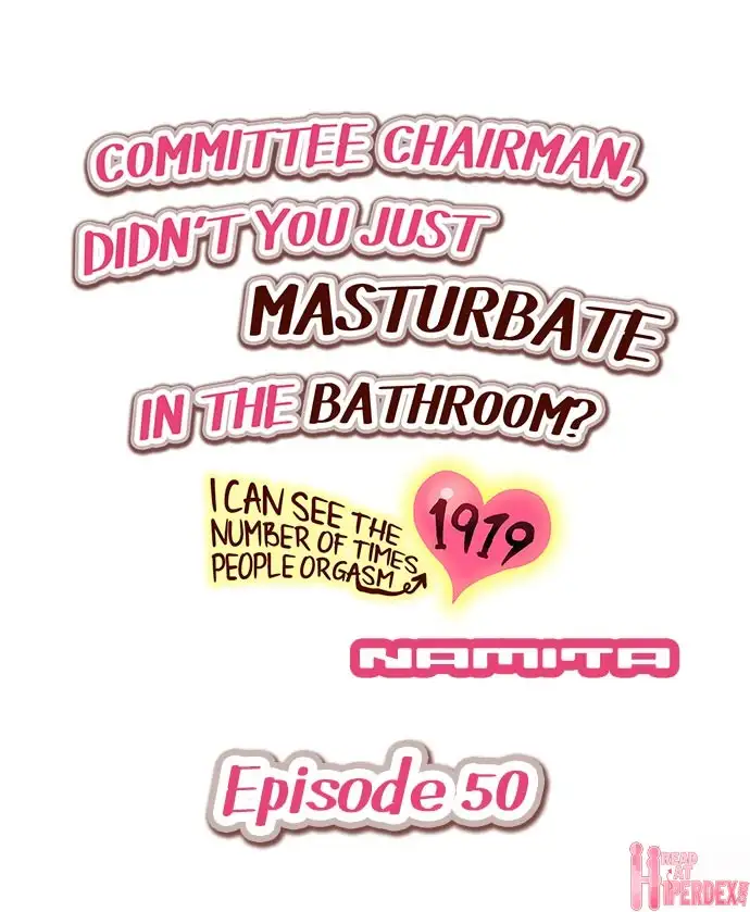 Committee Chairman, Didn’t You Just Masturbate In the Bathroom? I Can See the Number of Times People Orgasm Chapter 50 Page 1