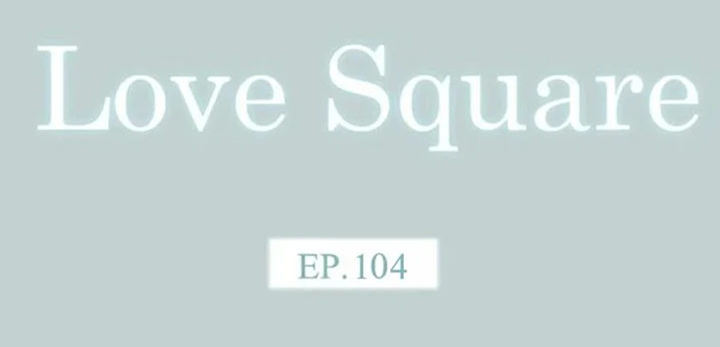 Love Square Chapter 104 Page 3