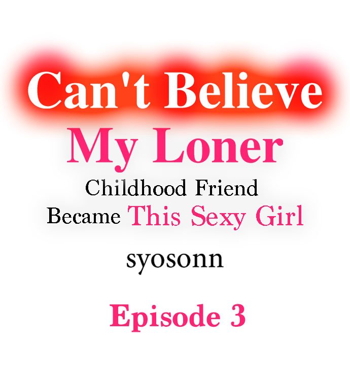 Can’t Believe My Loner Childhood Friend Became This Sexy Girl Chapter 3 Page 1