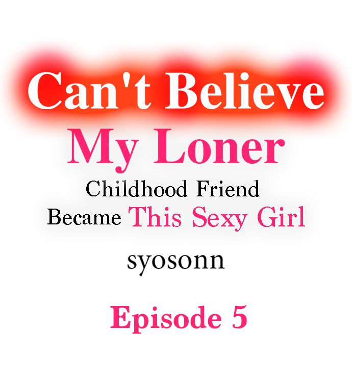 Can’t Believe My Loner Childhood Friend Became This Sexy Girl Chapter 5 Page 1