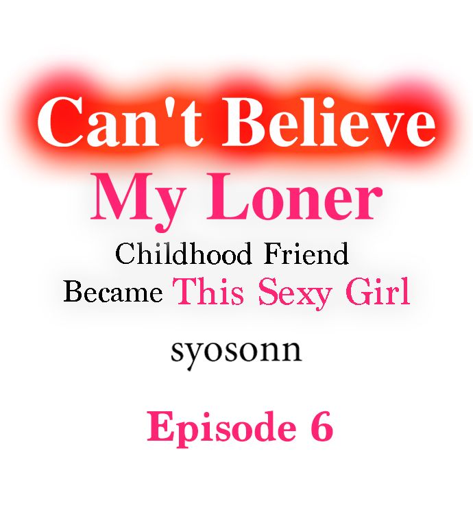 Can’t Believe My Loner Childhood Friend Became This Sexy Girl Chapter 6 Page 1