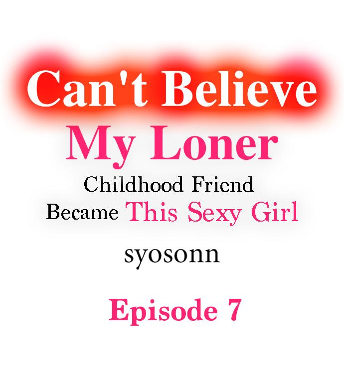 Can’t Believe My Loner Childhood Friend Became This Sexy Girl Chapter 7 Page 1