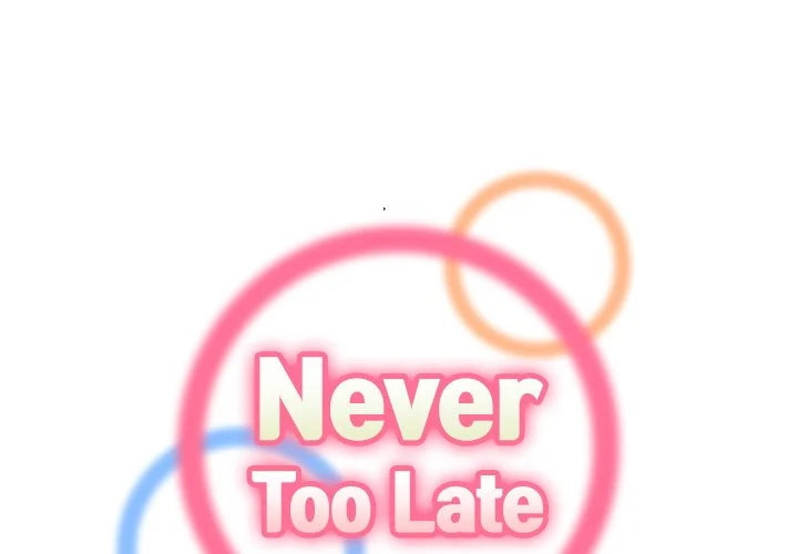 Never Too Late Chapter 114 Page 1