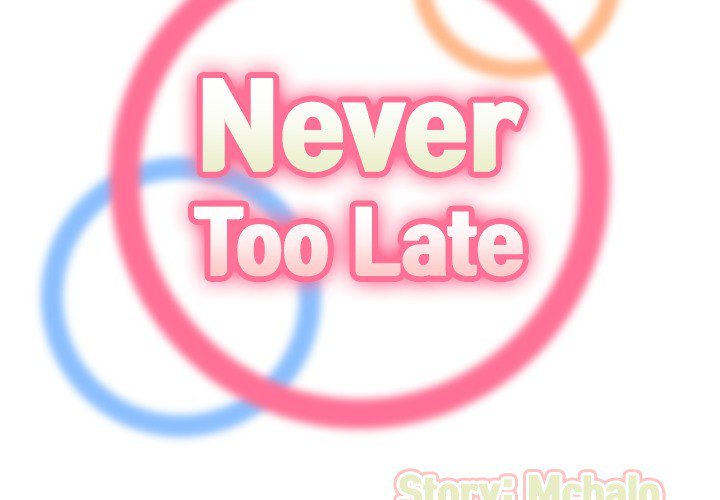 Never Too Late Chapter 73 Page 2