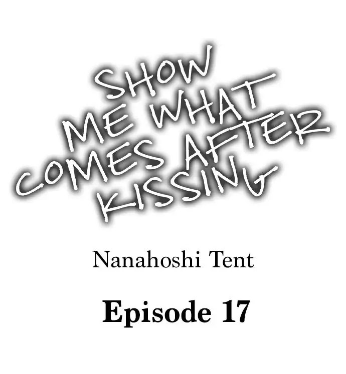 Show Me What Comes After Kissing Chapter 17 Page 1